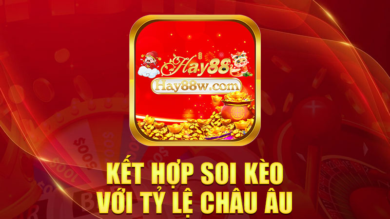 Kết hợp soi kèo với tỷ lệ châu Âu – nâng xác suất thắng