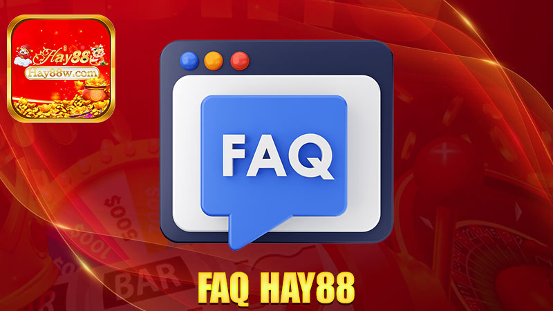 FAQ Hay88: Mò mẫm chi cho cực, hỏi một phát là ra liền